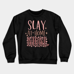 Slay at Home Mom Bold Modern Feminine Statement Crewneck Sweatshirt